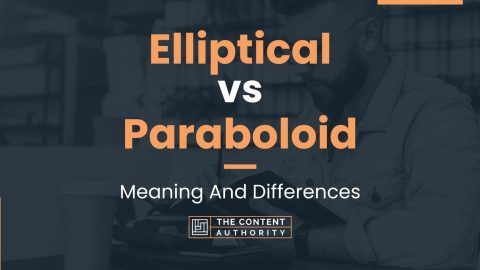 Elliptical vs Paraboloid: Meaning And Differences