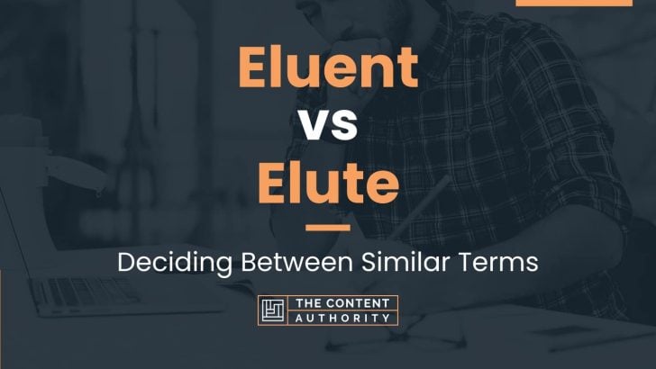 Eluent vs Elute: Deciding Between Similar Terms