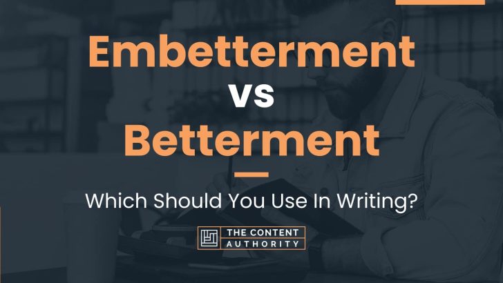 Embetterment vs Betterment: Which Should You Use In Writing?
