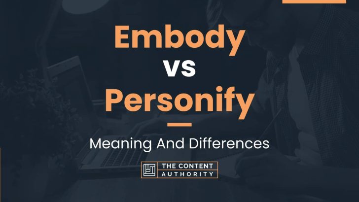 Embody vs Personify: Meaning And Differences