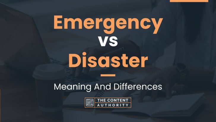 emergency-vs-disaster-meaning-and-differences