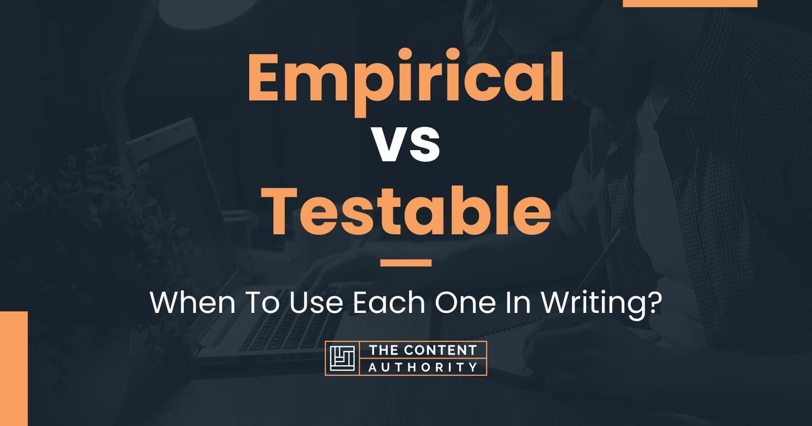 Empirical vs Testable: When To Use Each One In Writing?