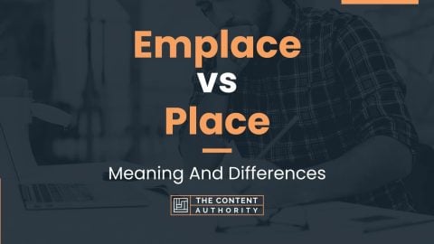 Emplace vs Place: Meaning And Differences