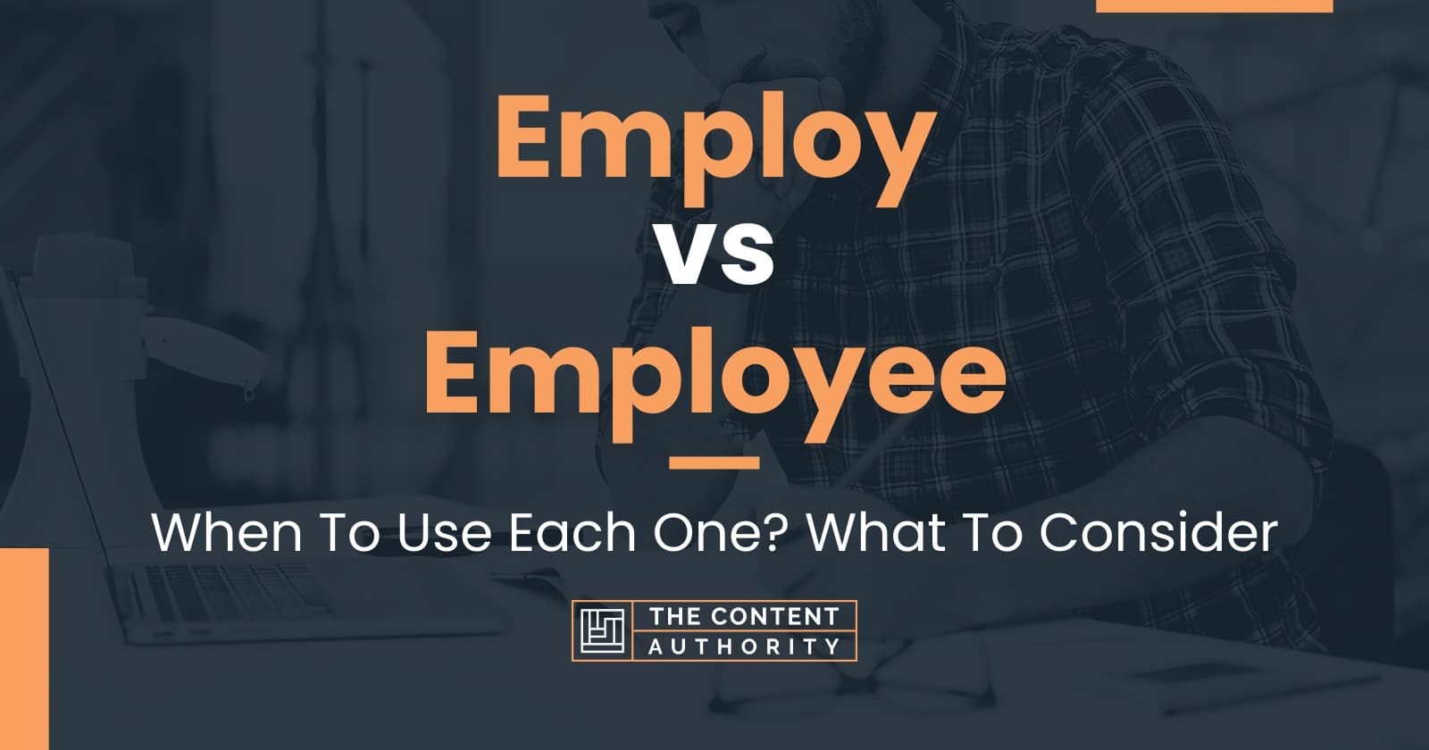 Employ vs Employee: When To Use Each One? What To Consider
