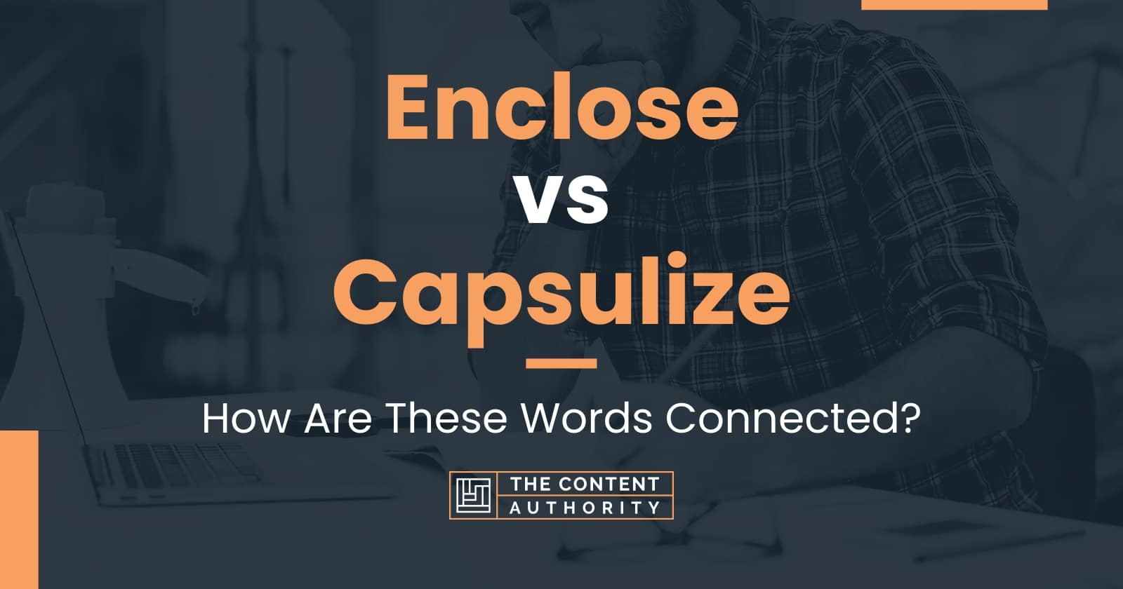 enclose-vs-capsulize-how-are-these-words-connected