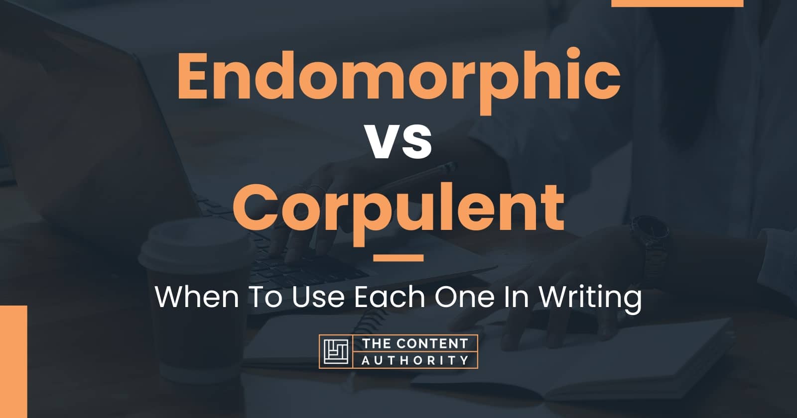 Endomorphic Vs Corpulent Meaning And Differences