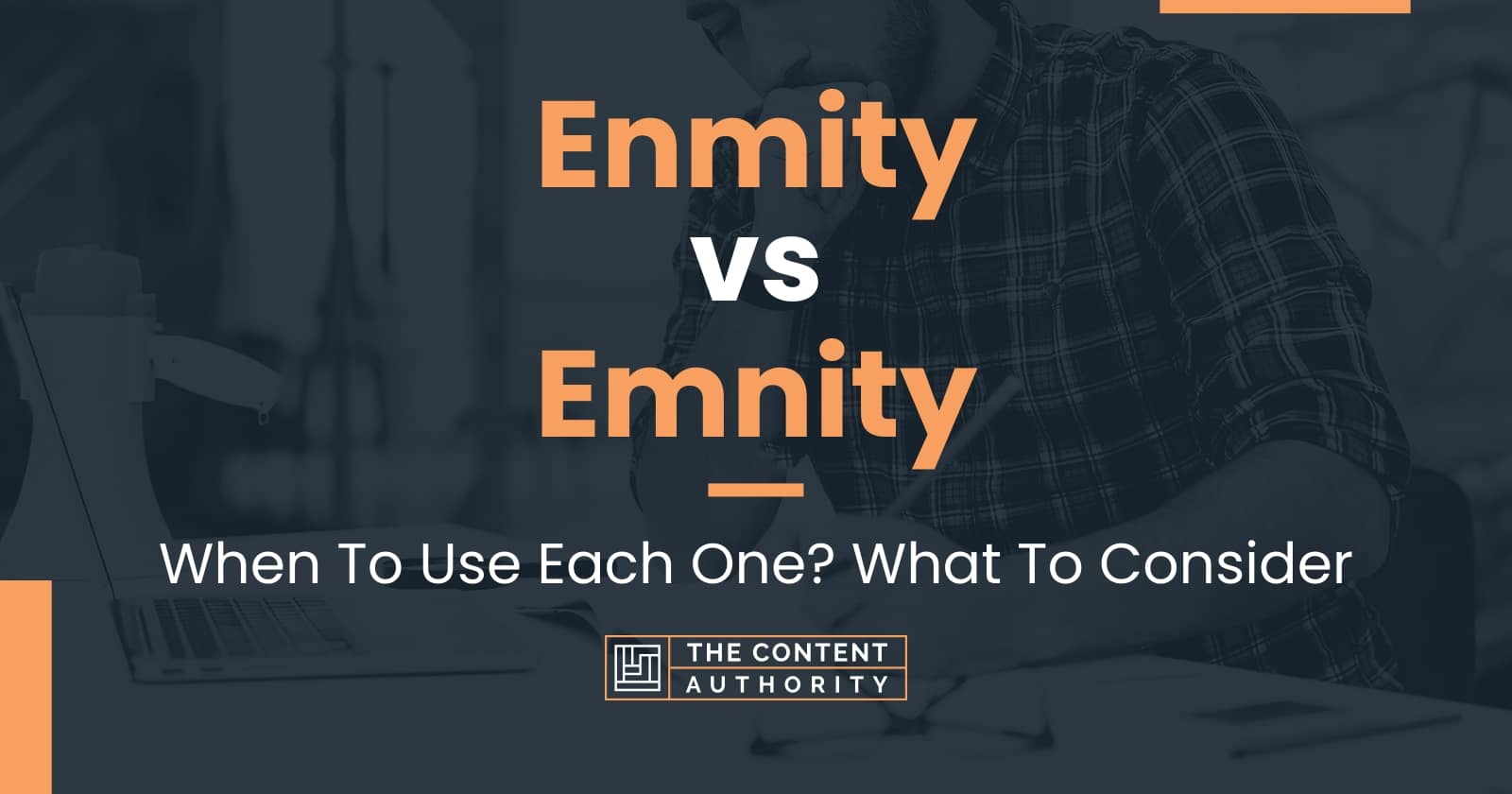 Enmity vs Emnity: When To Use Each One? What To Consider