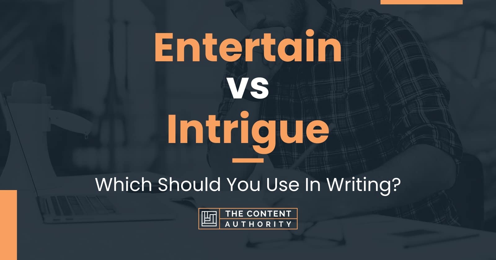 Entertain vs Intrigue: Which Should You Use In Writing?