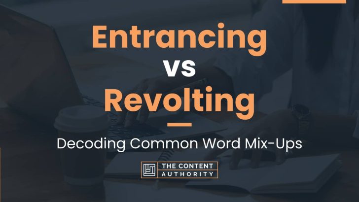 Entrancing vs Revolting: Decoding Common Word Mix-Ups