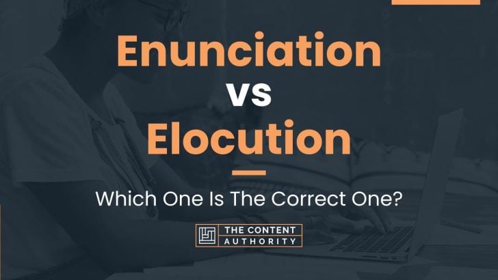 Enunciation vs Elocution: Which One Is The Correct One?