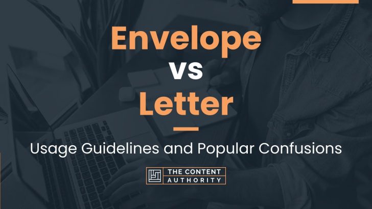 Envelope vs Letter: Usage Guidelines and Popular Confusions