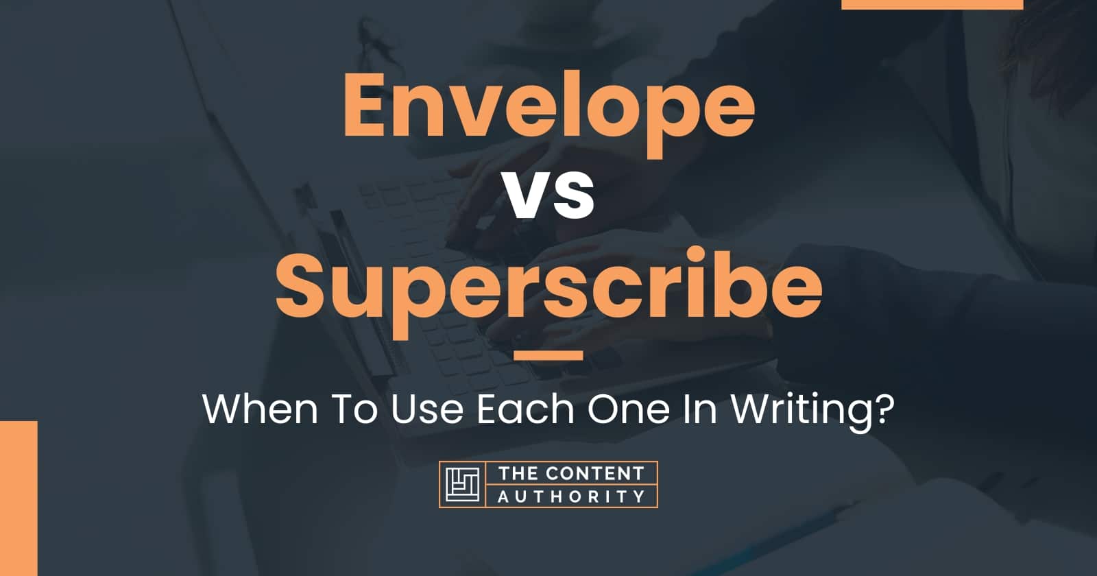 Envelope vs Superscribe: When To Use Each One In Writing?