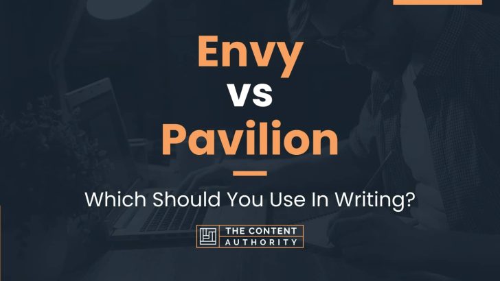 Envy vs Pavilion: Which Should You Use In Writing?