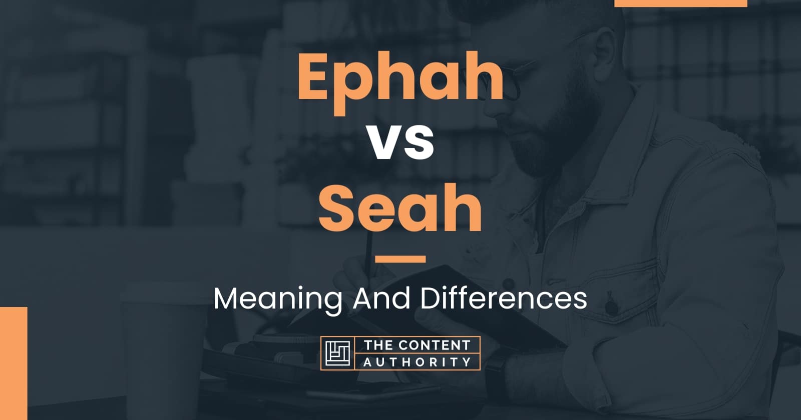 Ephah vs Seah Meaning And Differences