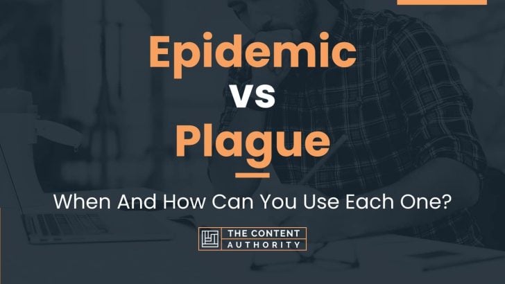 Epidemic Vs Plague: When And How Can You Use Each One?