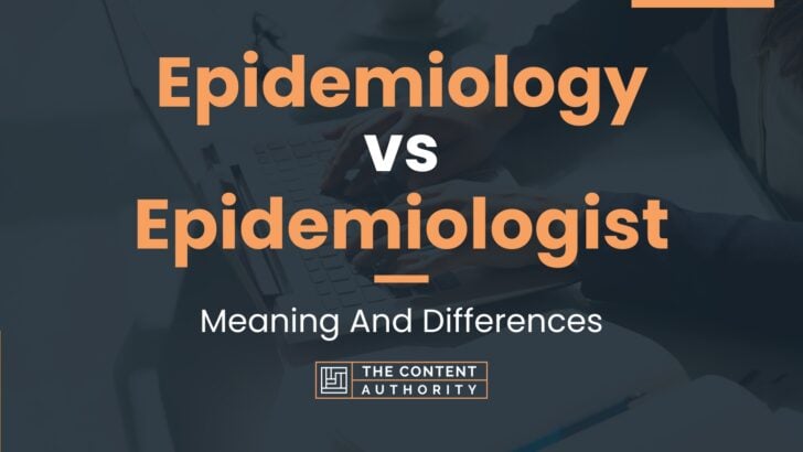 Epidemiology vs Epidemiologist: Meaning And Differences