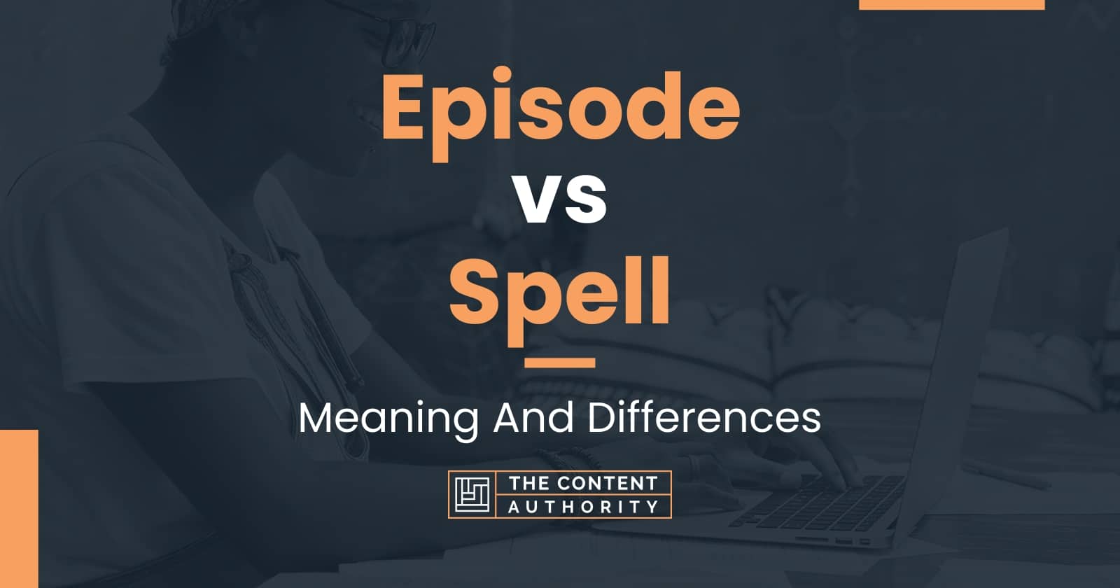 Episode vs Spell: Meaning And Differences