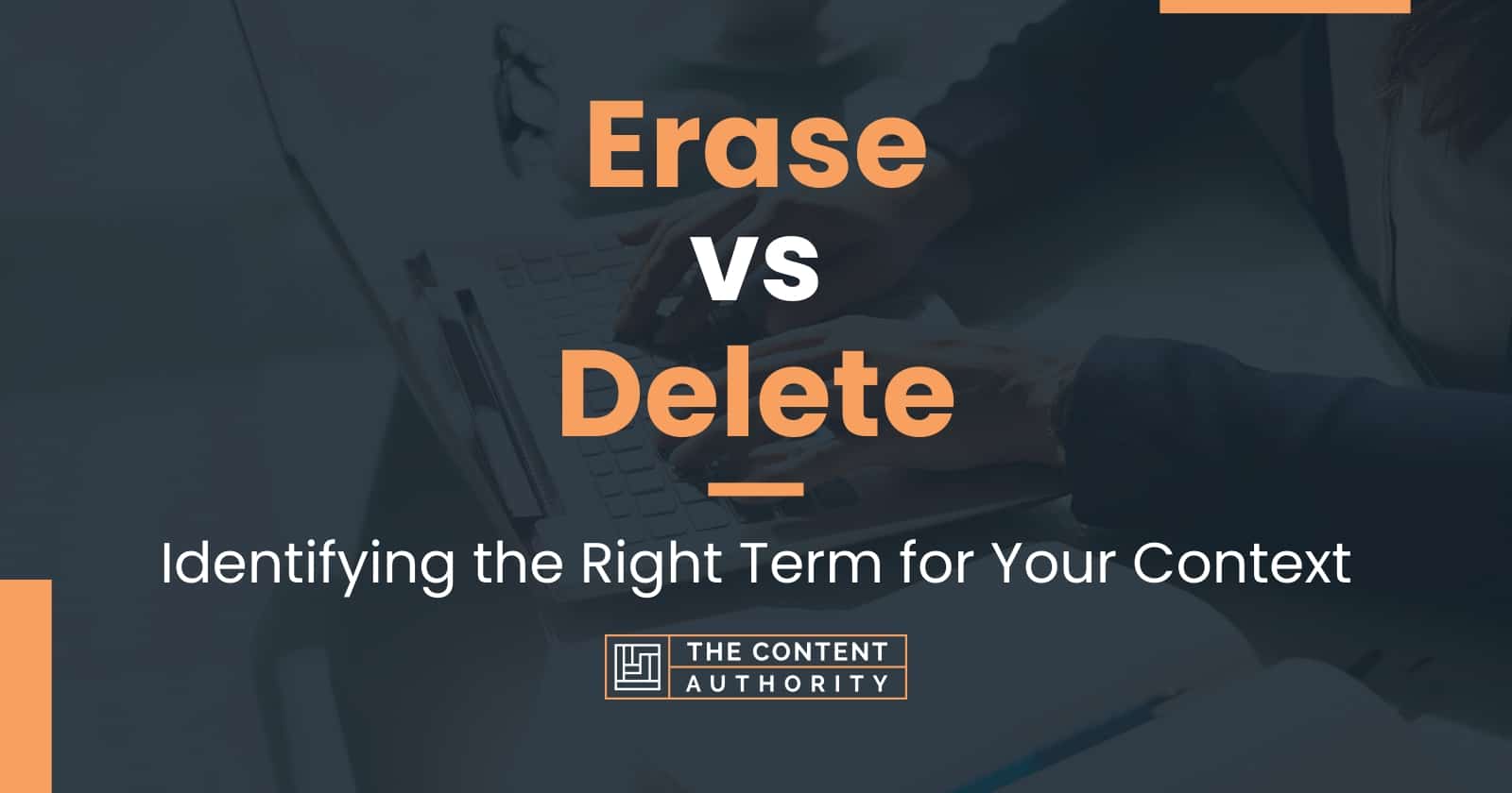 Erase Vs Delete Identifying The Right Term For Your Context