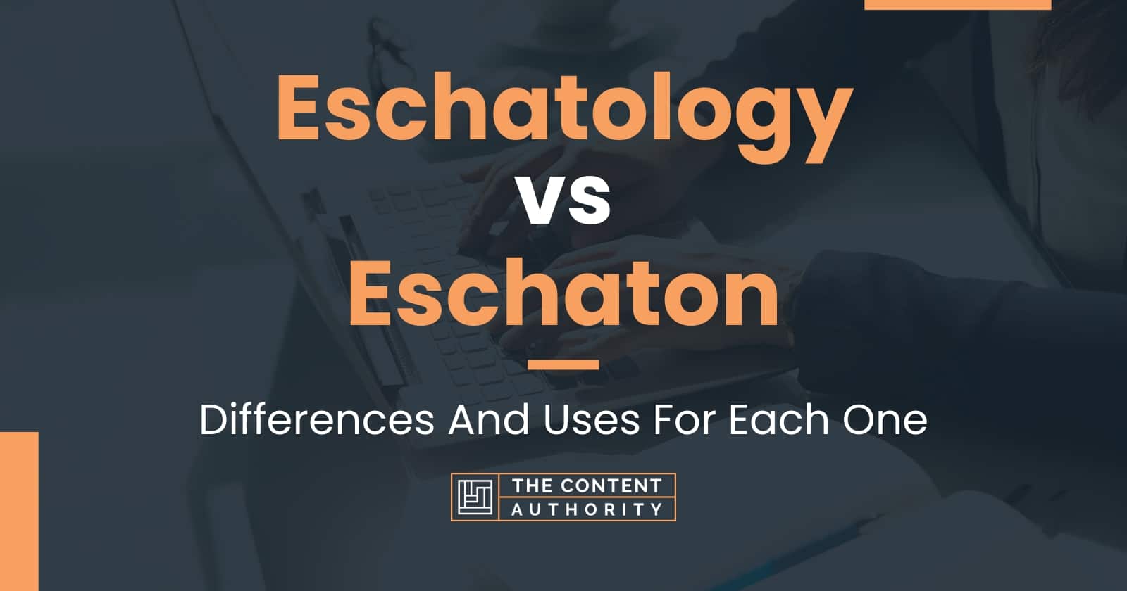 Eschatology vs Eschaton: Differences And Uses For Each One