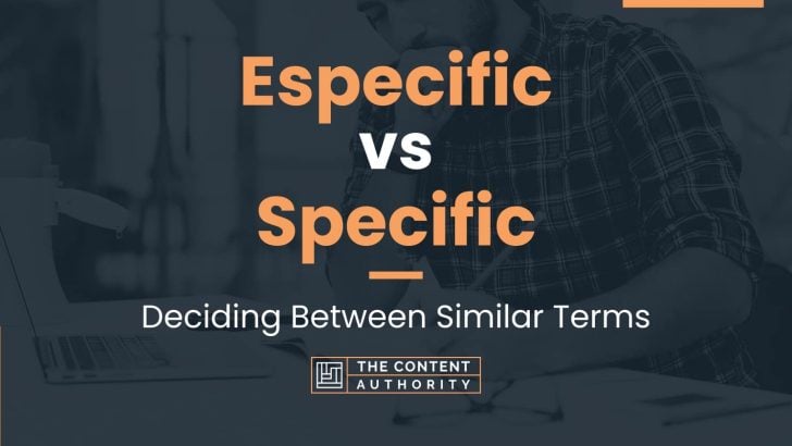 Especific vs Specific: Deciding Between Similar Terms