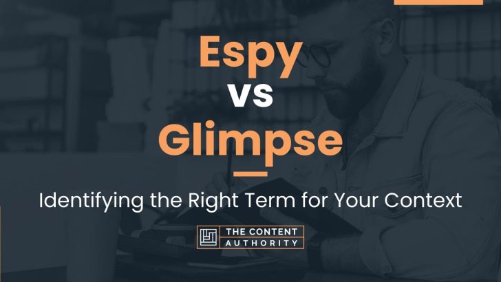 Espy vs Glimpse: Identifying the Right Term for Your Context