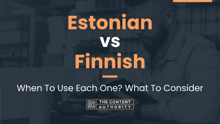 Estonian vs Finnish: When To Use Each One? What To Consider