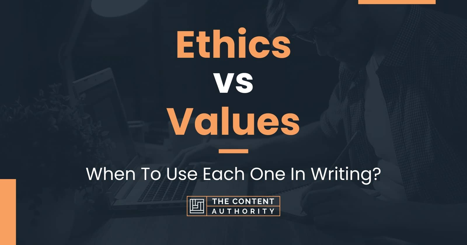 Ethics vs Values: When To Use Each One In Writing