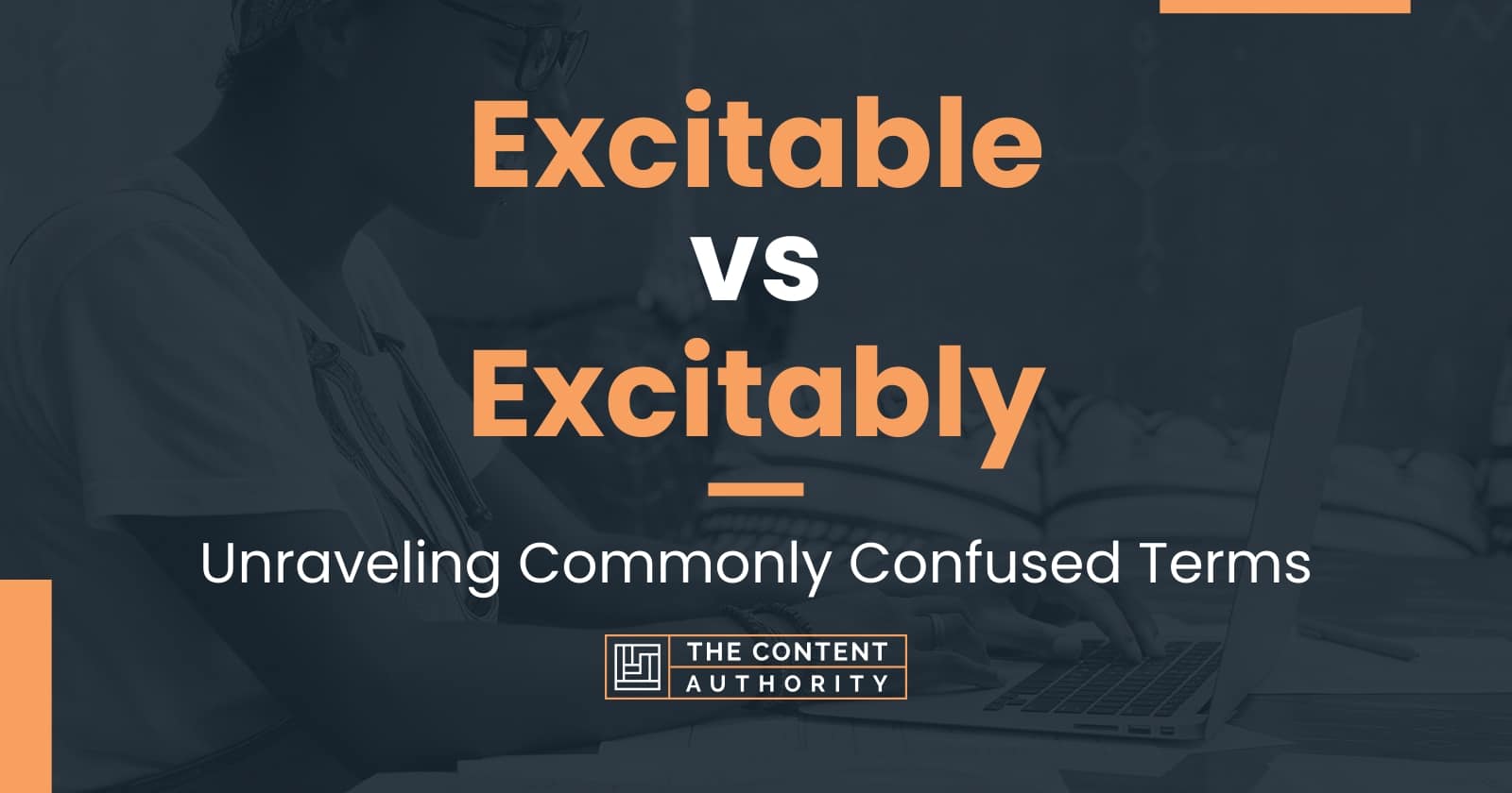 Excitable Vs Excitably Meaning And Differences