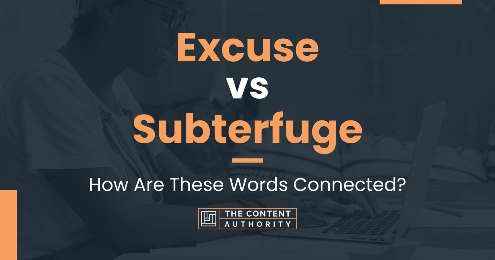 Excuse vs Subterfuge: How Are These Words Connected?