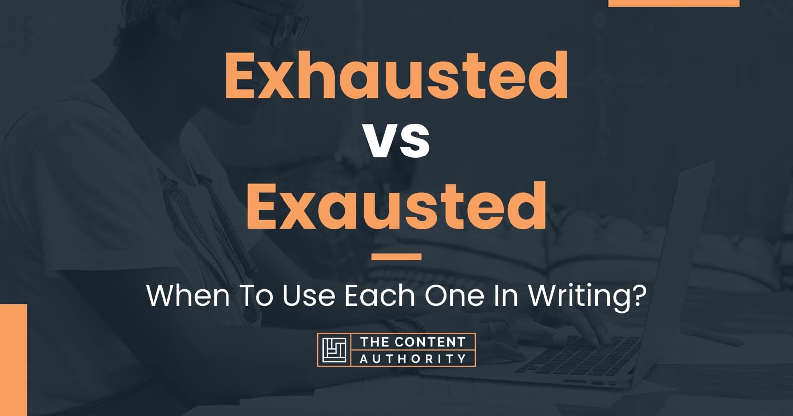 exhausted-vs-exausted-when-to-use-each-one-in-writing