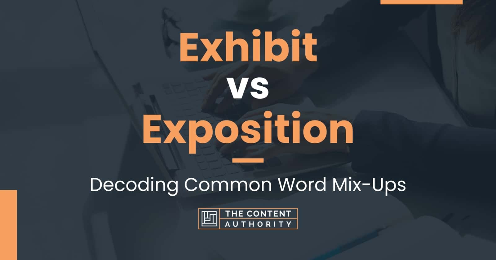 Exhibit Vs Exposition: Decoding Common Word Mix-Ups