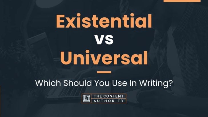 Existential Vs Universal Which Should You Use In Writing Existential Vs Universal Which Should You Use In Writing
