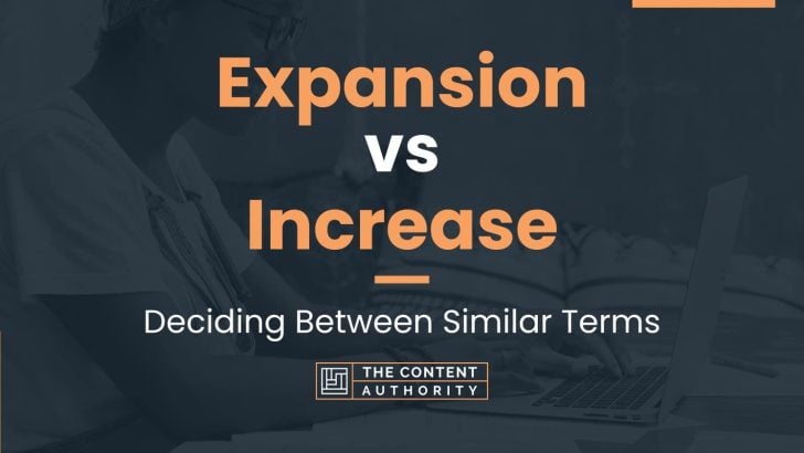 expansion-vs-increase-deciding-between-similar-terms