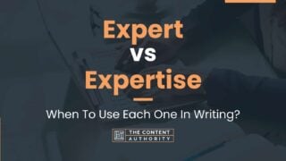 Expert vs Expertise: When To Use Each One In Writing?