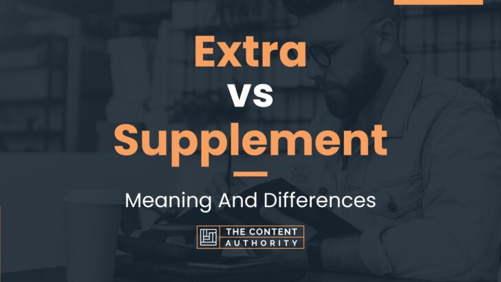 Extra vs Supplement: Meaning And Differences