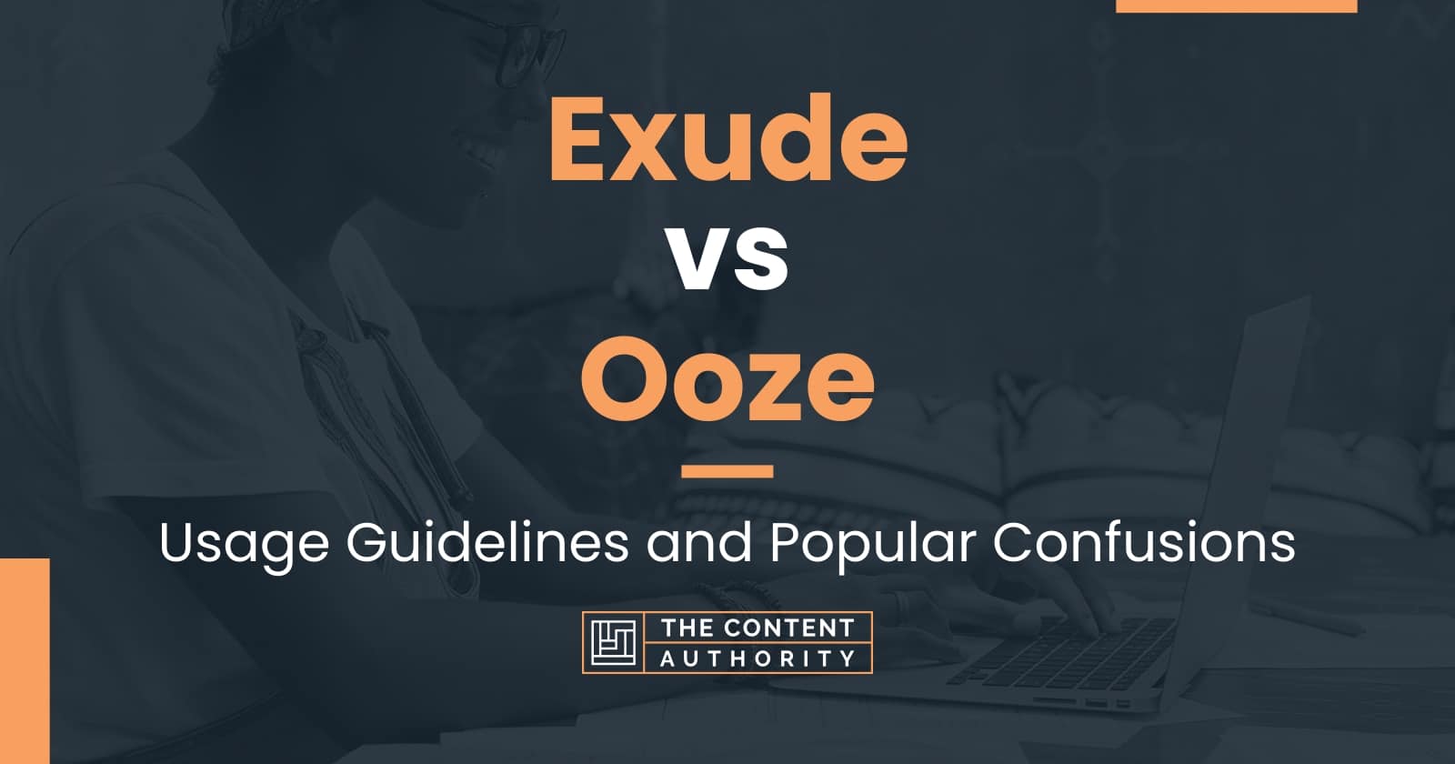 Exude vs Ooze: Usage Guidelines and Popular Confusions