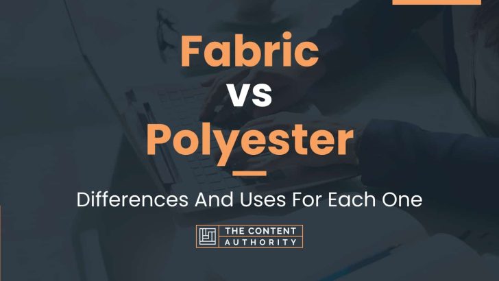 Fabric vs Polyester: Differences And Uses For Each One