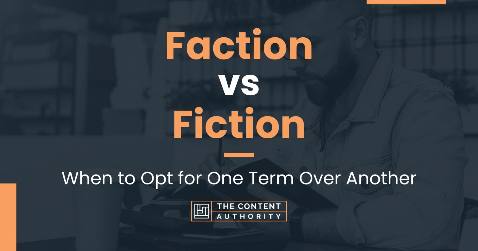 Faction vs Fiction: When to Opt for One Term Over Another