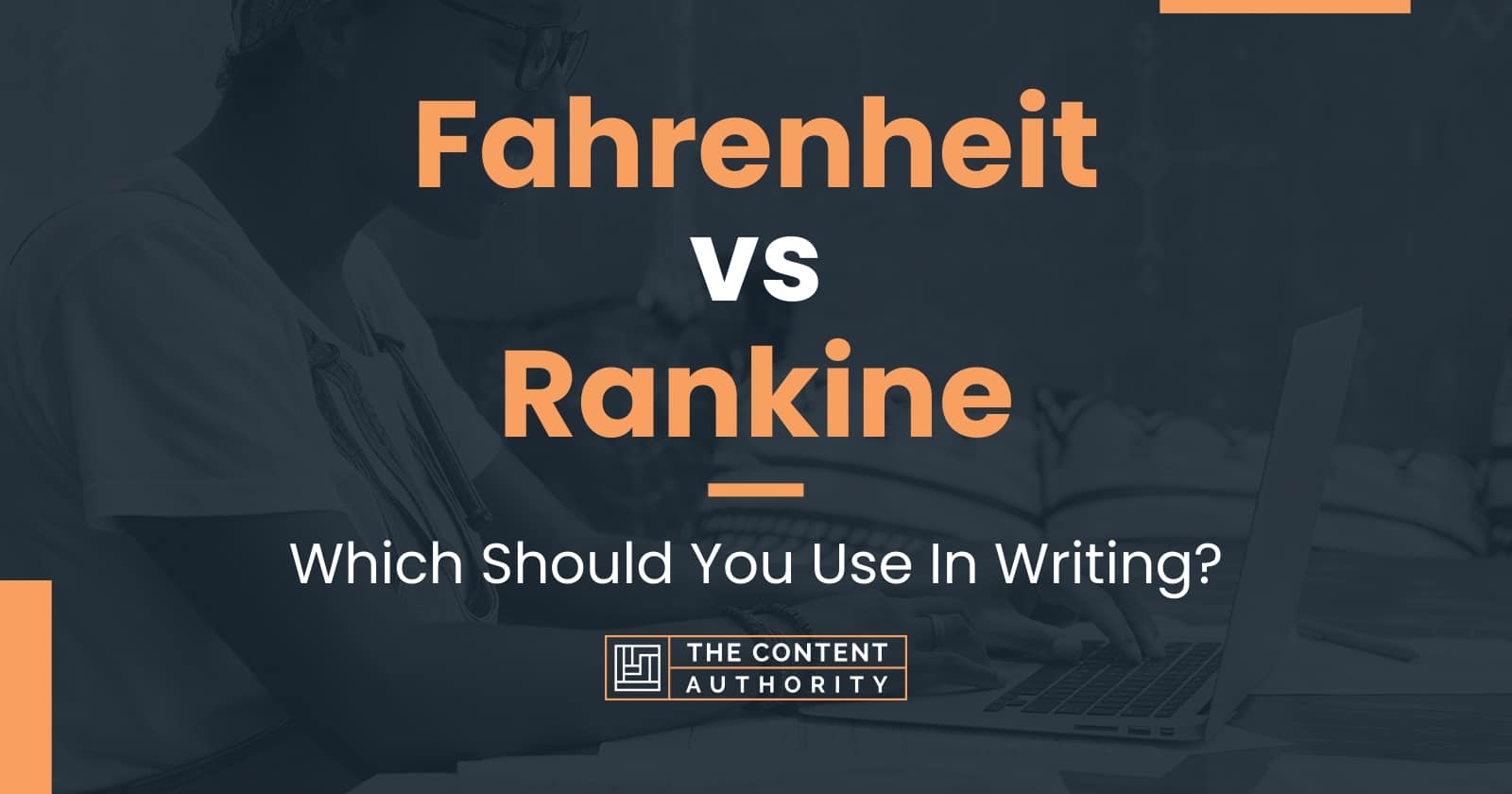 fahrenheit-vs-rankine-which-should-you-use-in-writing