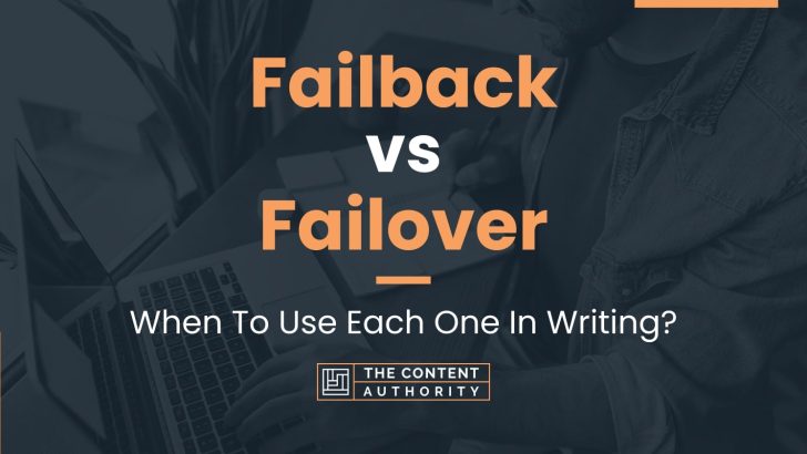 Failback vs Failover: When To Use Each One In Writing?