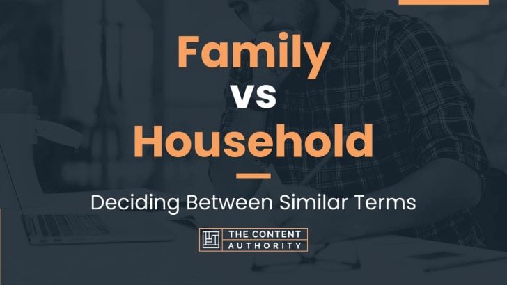 Family vs Household: Deciding Between Similar Terms