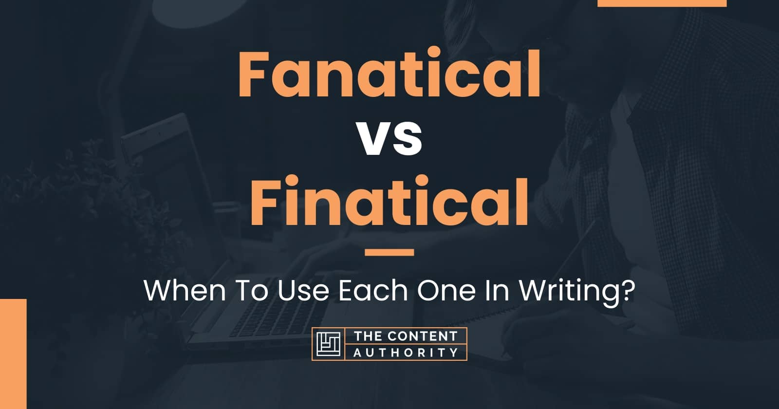 fanatical-vs-finatical-when-to-use-each-one-in-writing