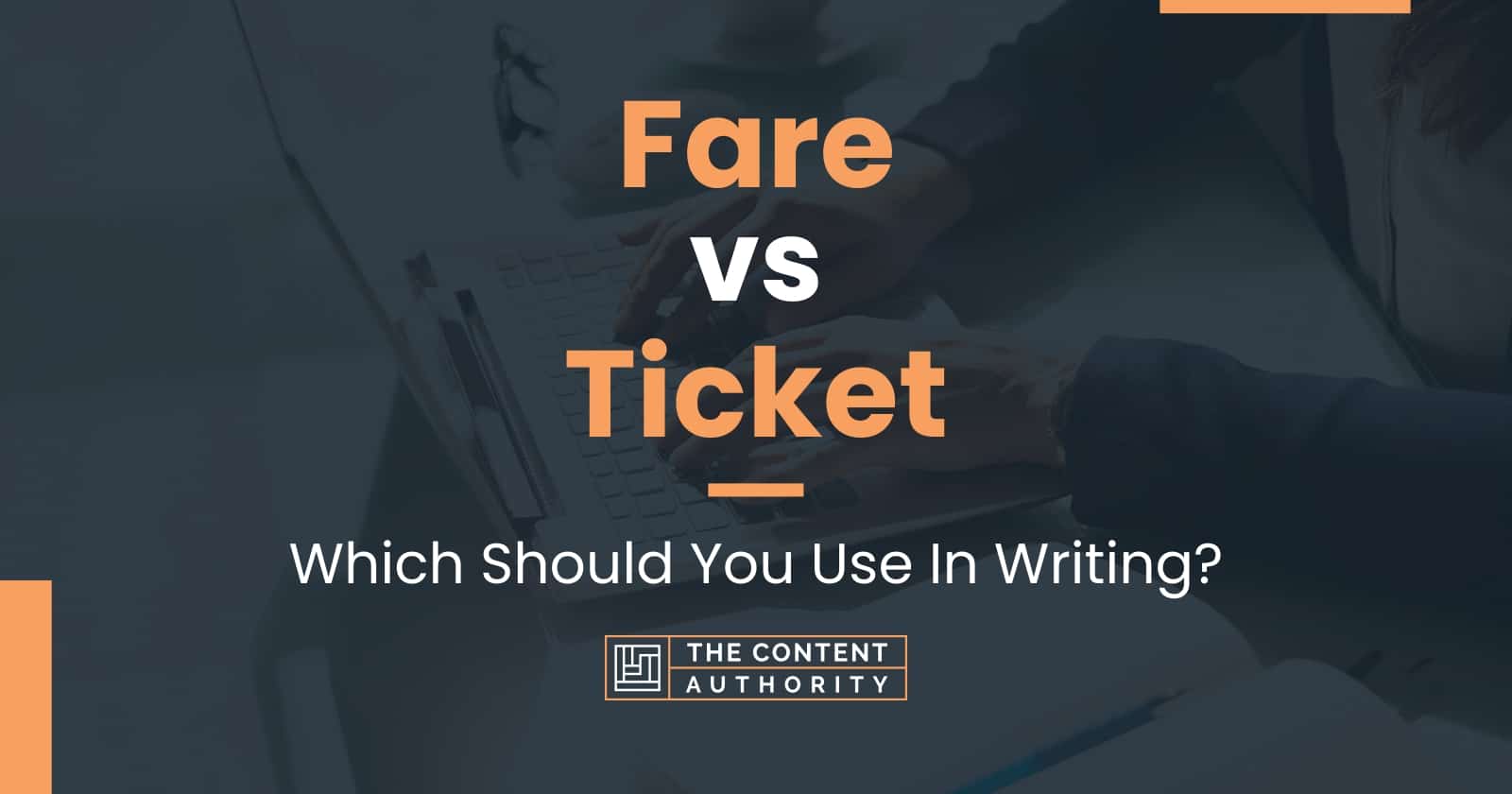 Fare vs Ticket: Which Should You Use In Writing?