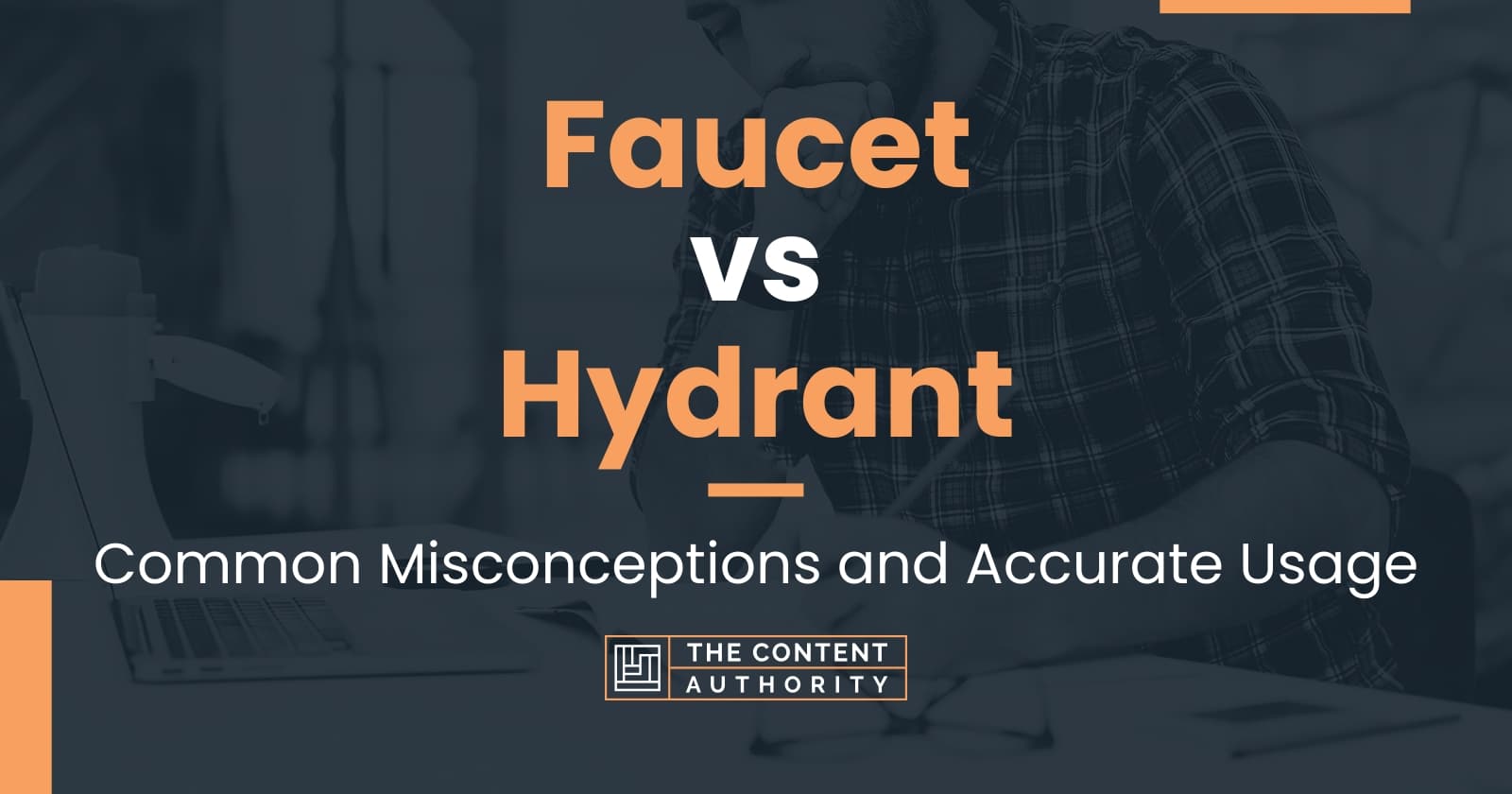 Faucet vs Hydrant: Common Misconceptions and Accurate Usage