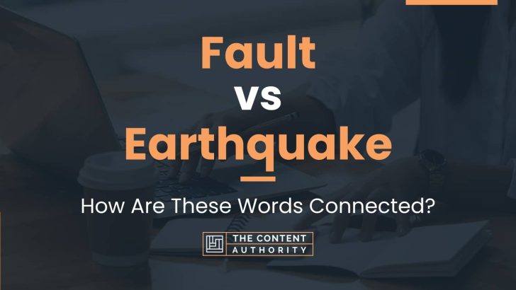 Fault vs Earthquake: How Are These Words Connected?