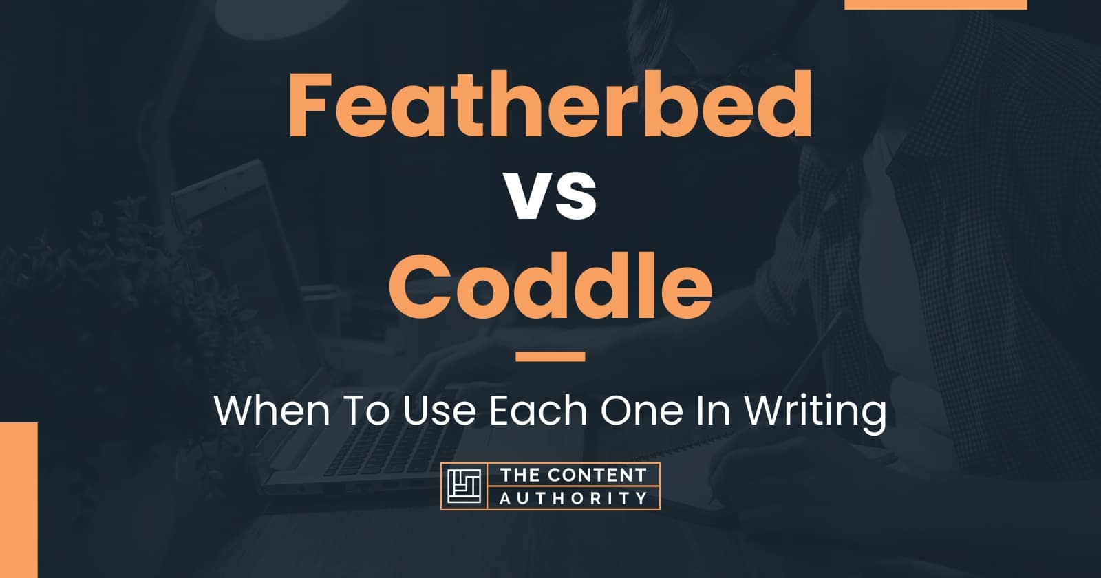 Featherbed vs Coddle When To Use Each One In Writing