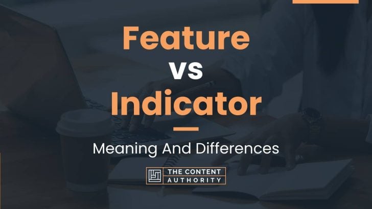 feature-vs-indicator-meaning-and-differences