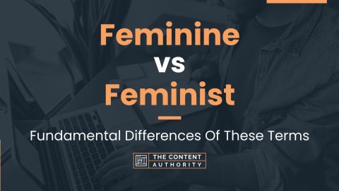 Feminine vs Feminist: Fundamental Differences Of These Terms