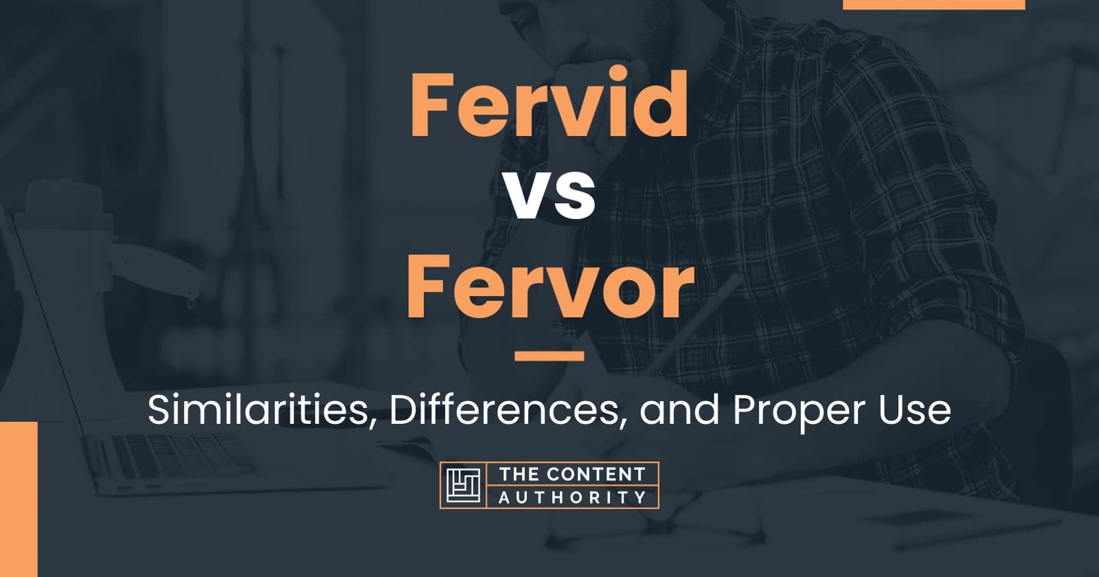 Fervid vs Fervor: Similarities, Differences, and Proper Use