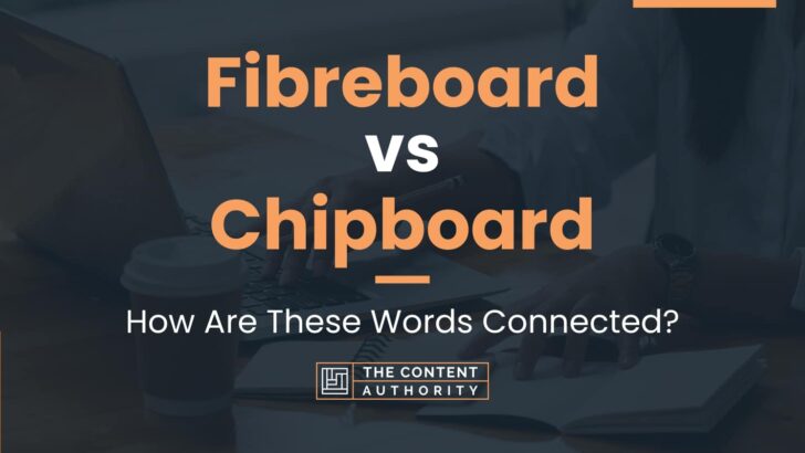 Fibreboard vs Chipboard: Unraveling Commonly Confused Terms
